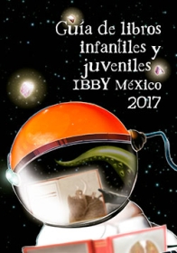 Guía de libros infantiles y juveniles IBBY México 2017